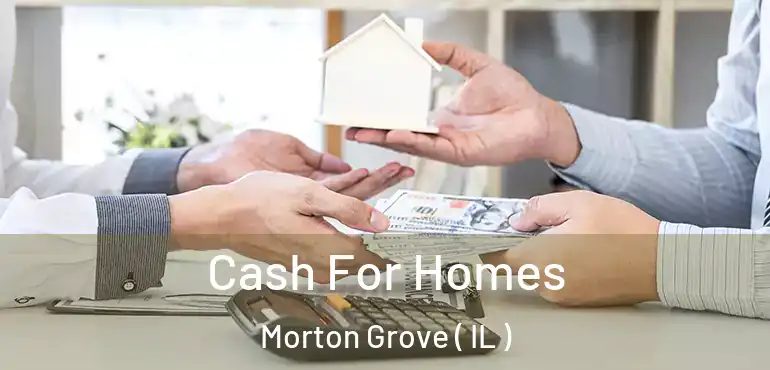  Cash For Homes Morton Grove ( IL )