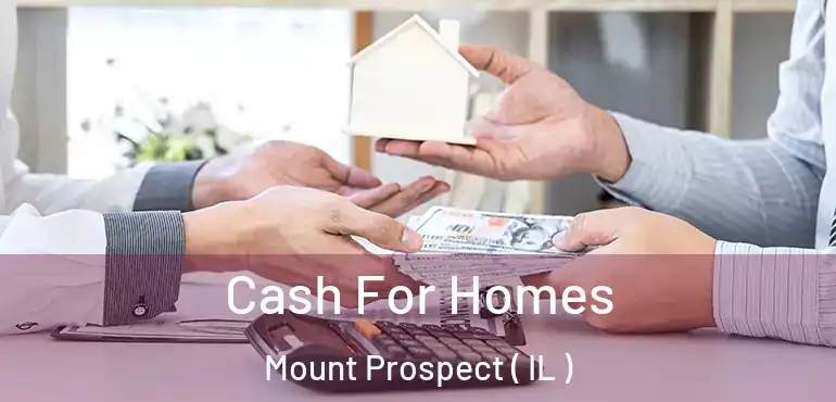  Cash For Homes Mount Prospect ( IL )