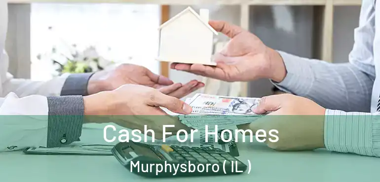  Cash For Homes Murphysboro ( IL )