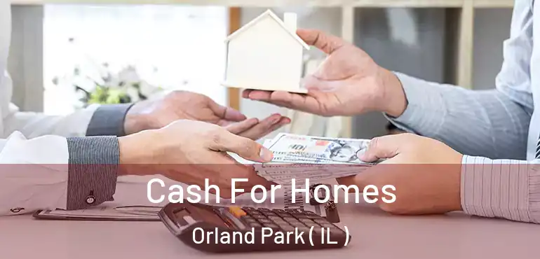  Cash For Homes Orland Park ( IL )