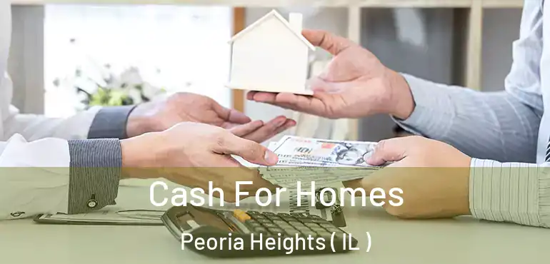  Cash For Homes Peoria Heights ( IL )