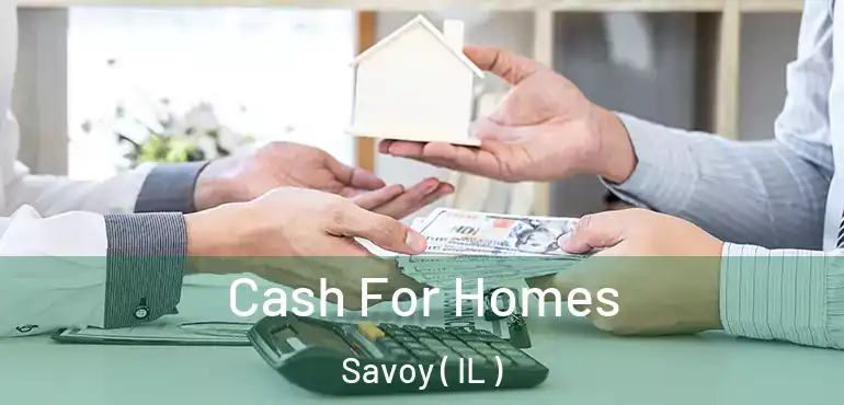  Cash For Homes Savoy ( IL )