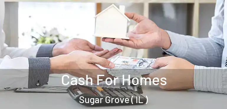  Cash For Homes Sugar Grove ( IL )