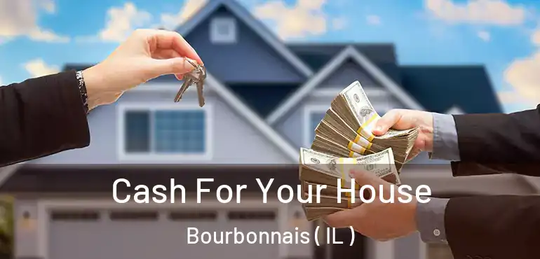  Cash For Your House Bourbonnais ( IL )