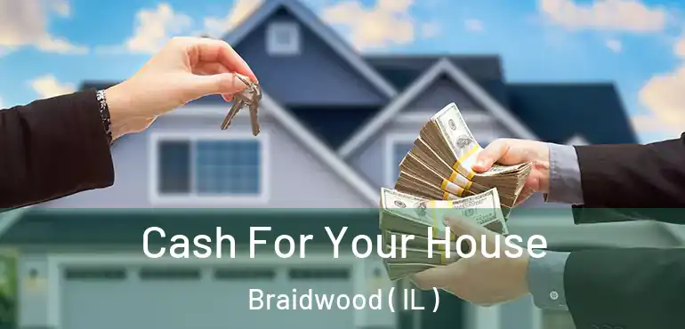  Cash For Your House Braidwood ( IL )