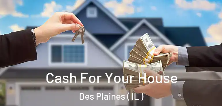  Cash For Your House Des Plaines ( IL )