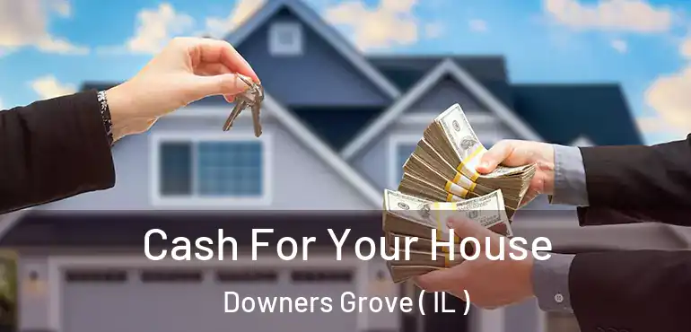  Cash For Your House Downers Grove ( IL )