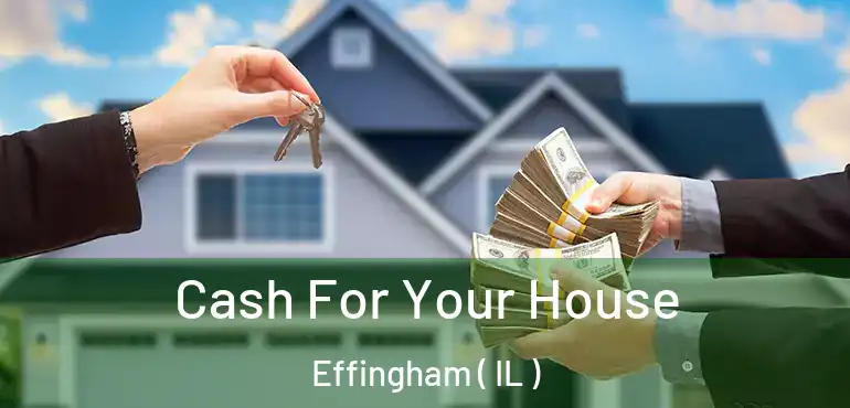  Cash For Your House Effingham ( IL )