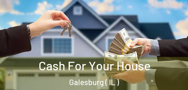  Cash For Your House Galesburg ( IL )