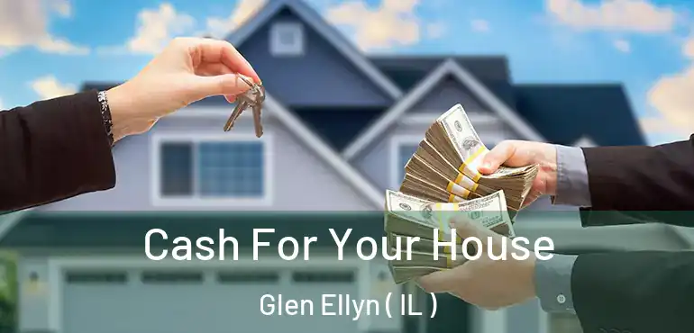  Cash For Your House Glen Ellyn ( IL )