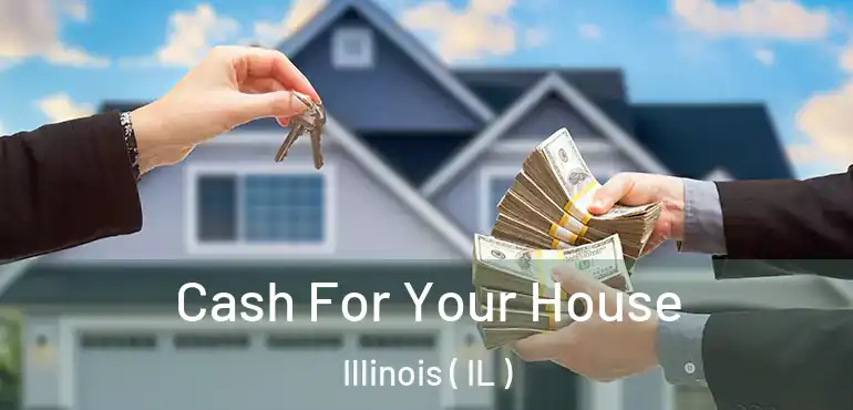  Cash For Your House Illinois ( IL )