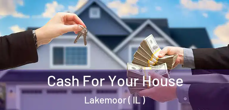  Cash For Your House Lakemoor ( IL )