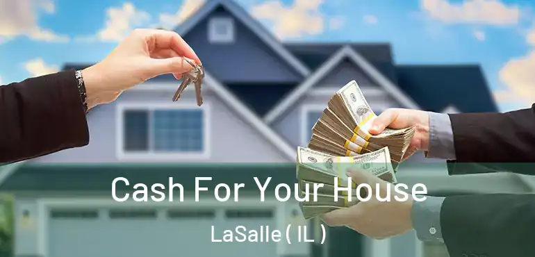  Cash For Your House LaSalle ( IL )