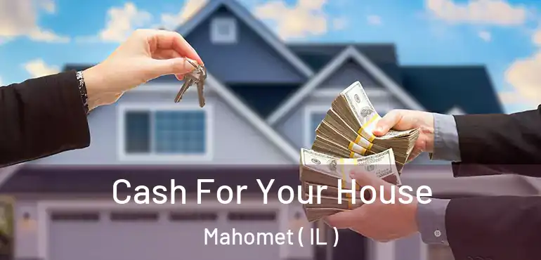 Cash For Your House Mahomet ( IL )