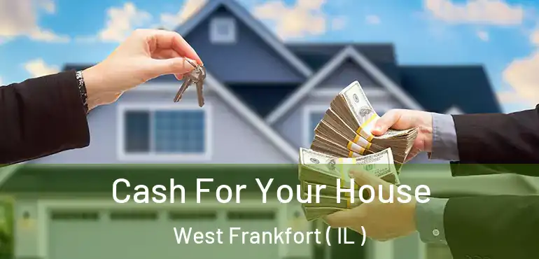  Cash For Your House West Frankfort ( IL )