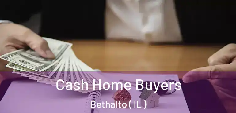  Cash Home Buyers Bethalto ( IL )