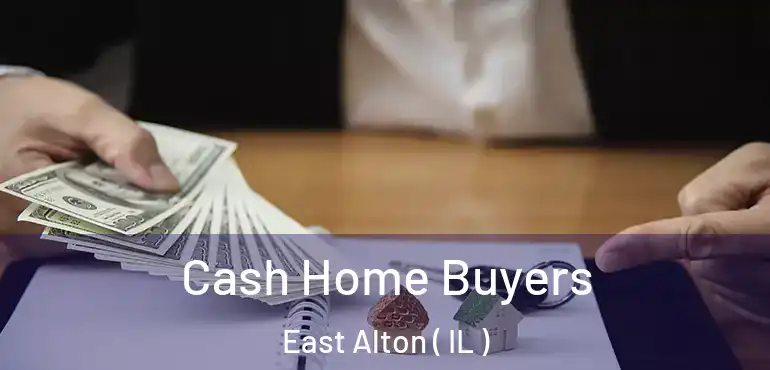  Cash Home Buyers East Alton ( IL )