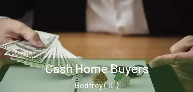  Cash Home Buyers Godfrey ( IL )