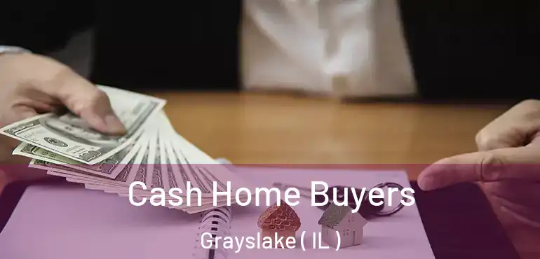  Cash Home Buyers Grayslake ( IL )