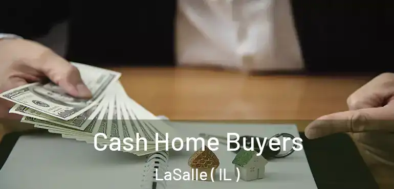  Cash Home Buyers LaSalle ( IL )