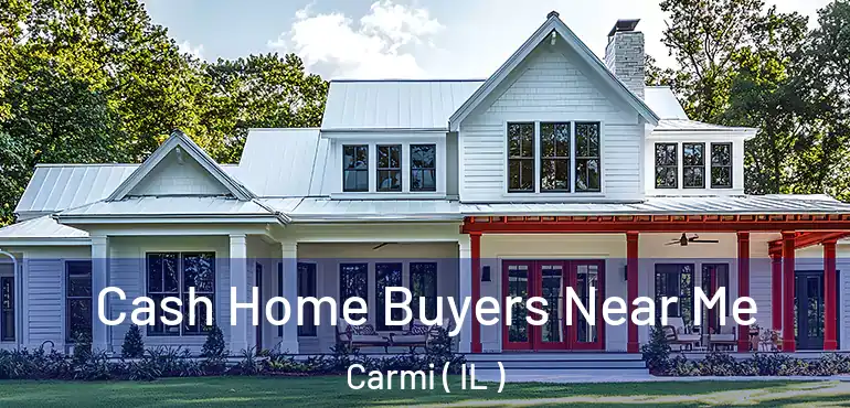  Cash Home Buyers Near Me Carmi ( IL )