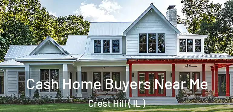  Cash Home Buyers Near Me Crest Hill ( IL )