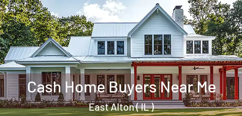  Cash Home Buyers Near Me East Alton ( IL )