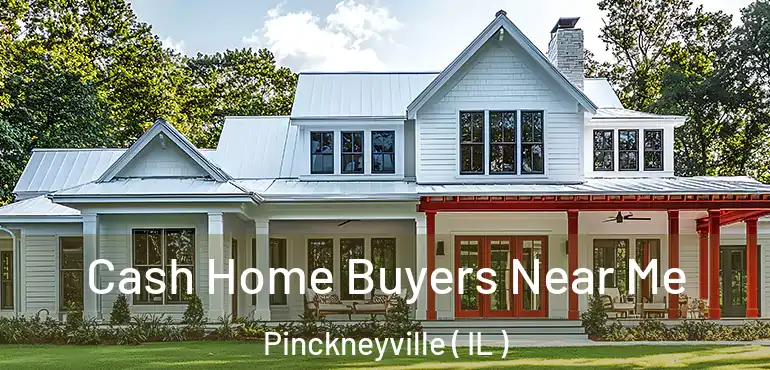  Cash Home Buyers Near Me Pinckneyville ( IL )