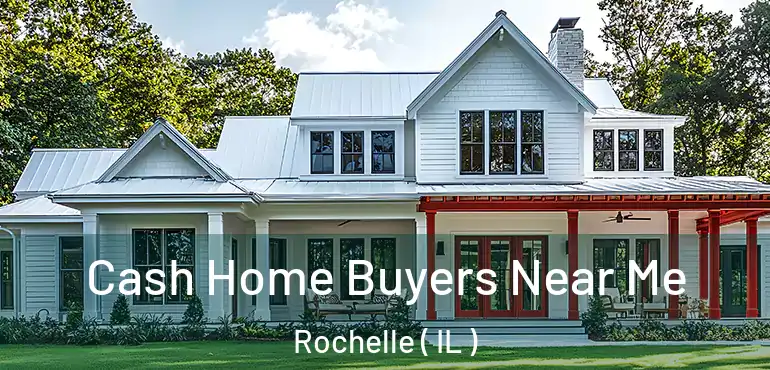  Cash Home Buyers Near Me Rochelle ( IL )