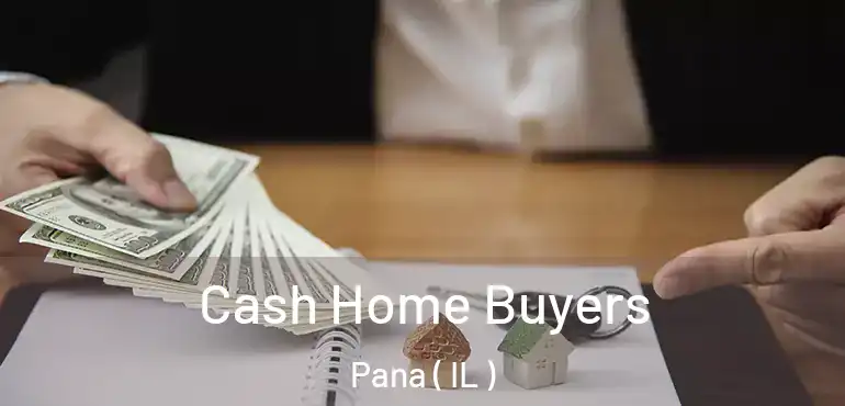  Cash Home Buyers Pana ( IL )
