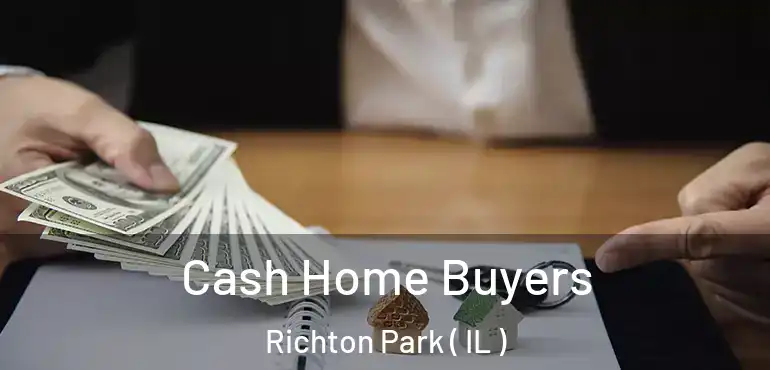  Cash Home Buyers Richton Park ( IL )