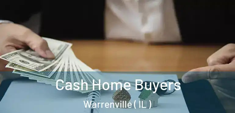  Cash Home Buyers Warrenville ( IL )