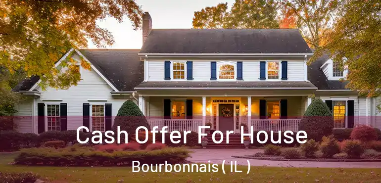  Cash Offer For House Bourbonnais ( IL )