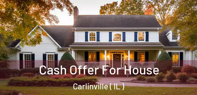  Cash Offer For House Carlinville ( IL )