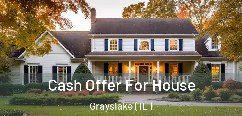  Cash Offer For House Grayslake ( IL )