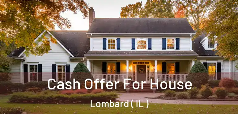  Cash Offer For House Lombard ( IL )