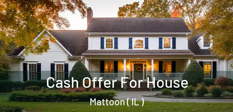  Cash Offer For House Mattoon ( IL )