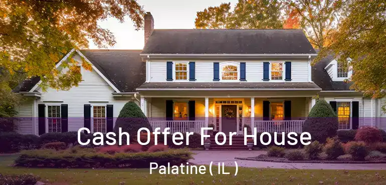  Cash Offer For House Palatine ( IL )