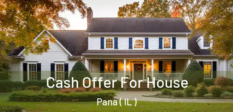  Cash Offer For House Pana ( IL )