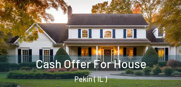  Cash Offer For House Pekin ( IL )