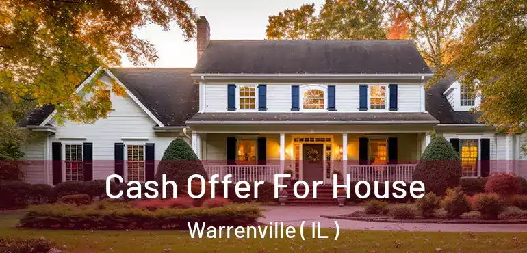  Cash Offer For House Warrenville ( IL )