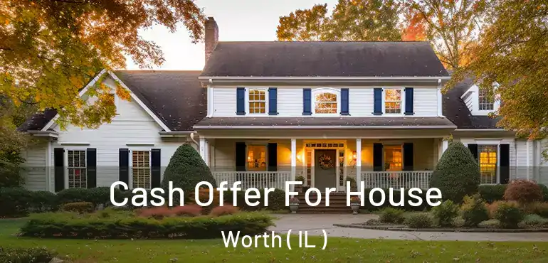  Cash Offer For House Worth ( IL )