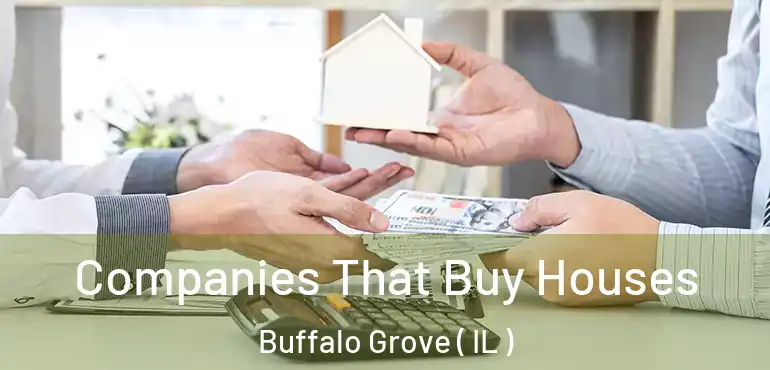  Companies That Buy Houses Buffalo Grove ( IL )