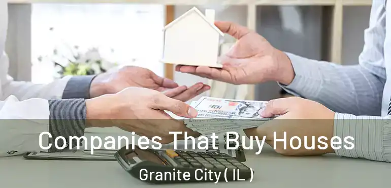 Companies That Buy Houses Granite City ( IL )