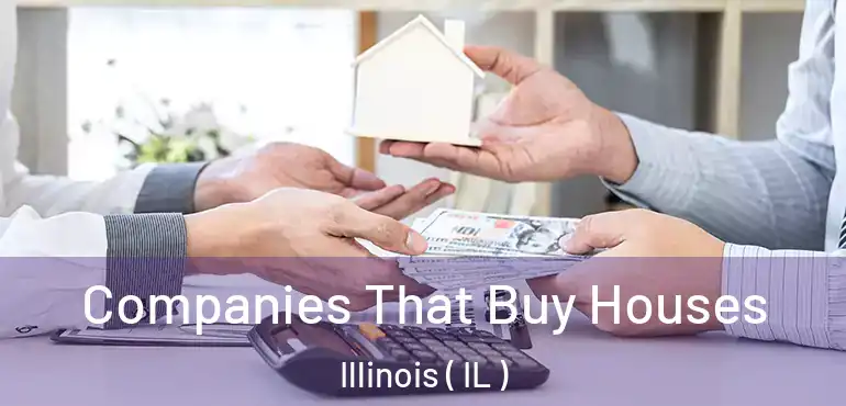  Companies That Buy Houses Illinois ( IL )