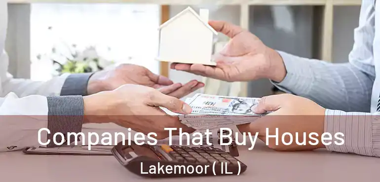  Companies That Buy Houses Lakemoor ( IL )