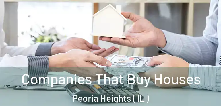  Companies That Buy Houses Peoria Heights ( IL )