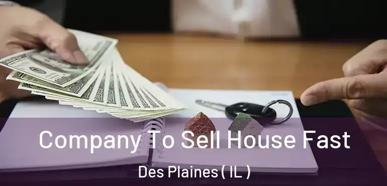  Company To Sell House Fast Des Plaines ( IL )