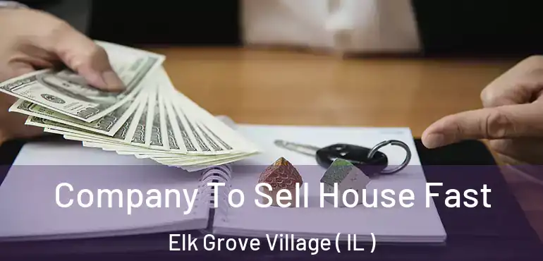  Company To Sell House Fast Elk Grove Village ( IL )