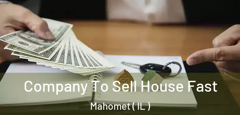  Company To Sell House Fast Mahomet ( IL )